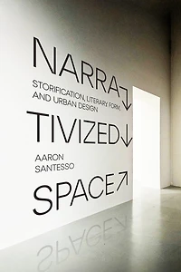 Narrativized Space: Storification, Literary Form, and Urban Design