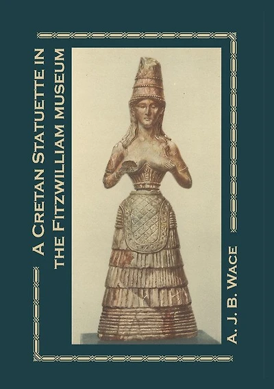 A Cretan Statuette in the Fitzwilliam Museum: A Study in Minoan Costume