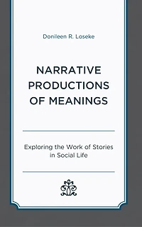 Narrative Productions of Meanings: Exploring the Work Stories Social Life