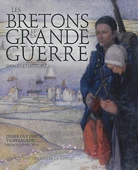 Les Bretons et la Grande Guerre: images et histoire