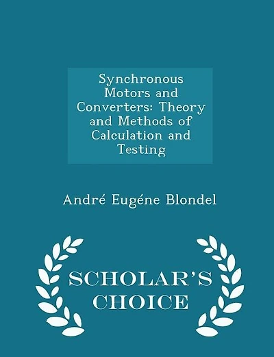 Synchronous Motors and Converters: Theory and Methods of Calculation and Testing - Scholar's Choice Edition