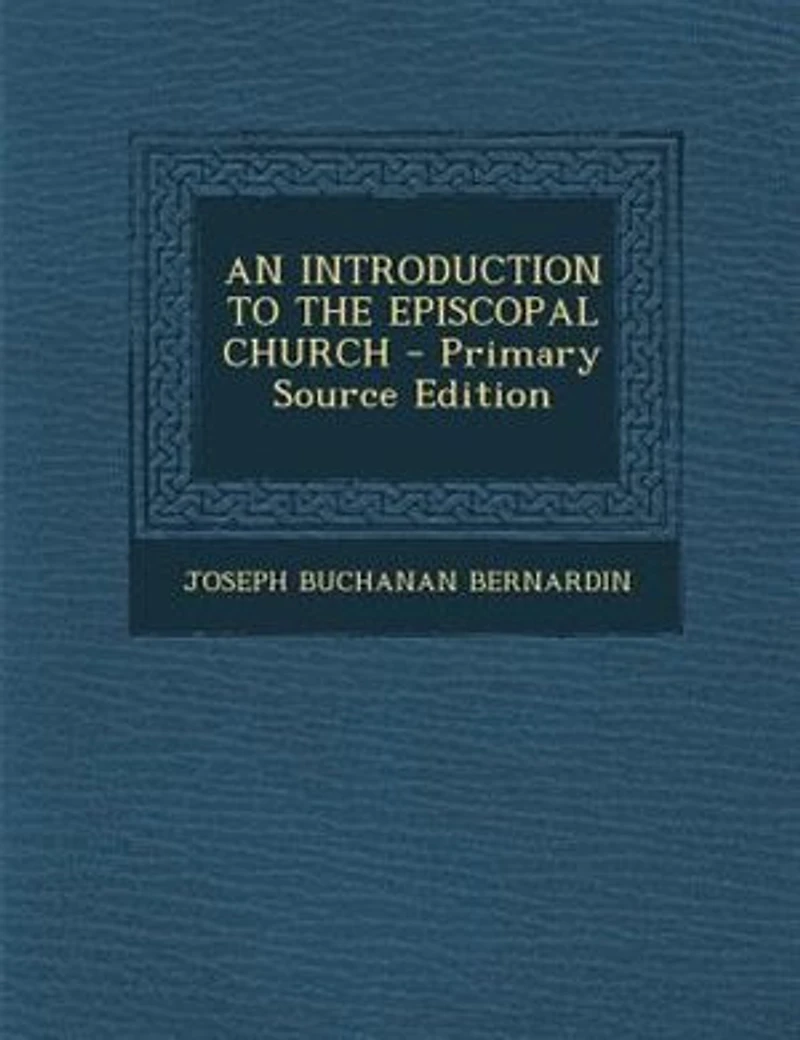 AN INTRODUCTION TO THE EPISCOPAL CHURCH