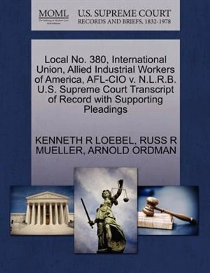 Local No. 380, International Union, Allied Industrial Workers Of America, Afl-cio V. N.l.r.b. U.s. Supreme Court Transcript Of Record With Supporting Pleadings