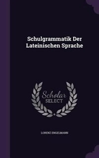 Schulgrammatik Der Lateinischen Sprache