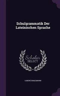 Schulgrammatik Der Lateinischen Sprache