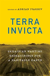 Terra Invicta: Ukrainian Wartime Reimaginings for a Habitable Earth