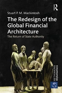 the Redesign of Global Financial Architecture: State Authority, New Risks and Dynamics