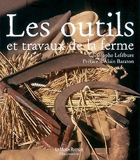 Les outils et travaux de la ferme