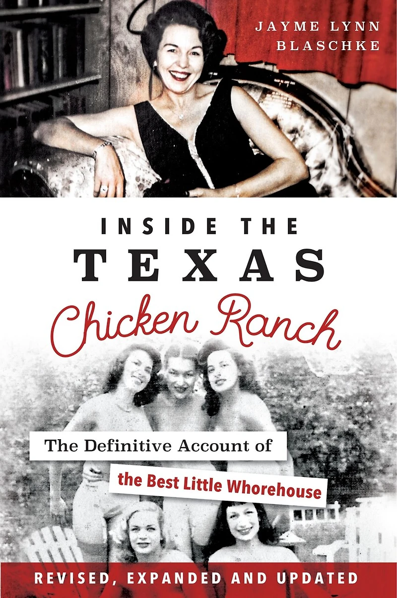 Inside the Texas Chicken Ranch: Definitive Account of Best Little Whorehouse