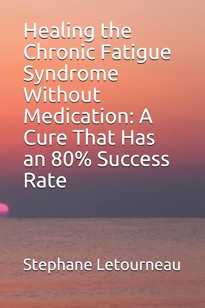 Healing The Chronic Fatigue Syndrome Without Medication: A Cure That Has An 80% Success Rate