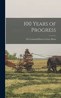 100 Years of Progress: the Centennial History of Anna