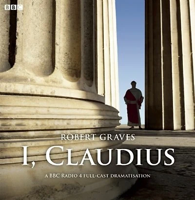 I, Claudius: A Full-Cast BBC Radio Drama