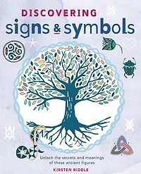 Discovering Signs and Symbols: Unlock the Secrets Meanings of these Ancient Figures