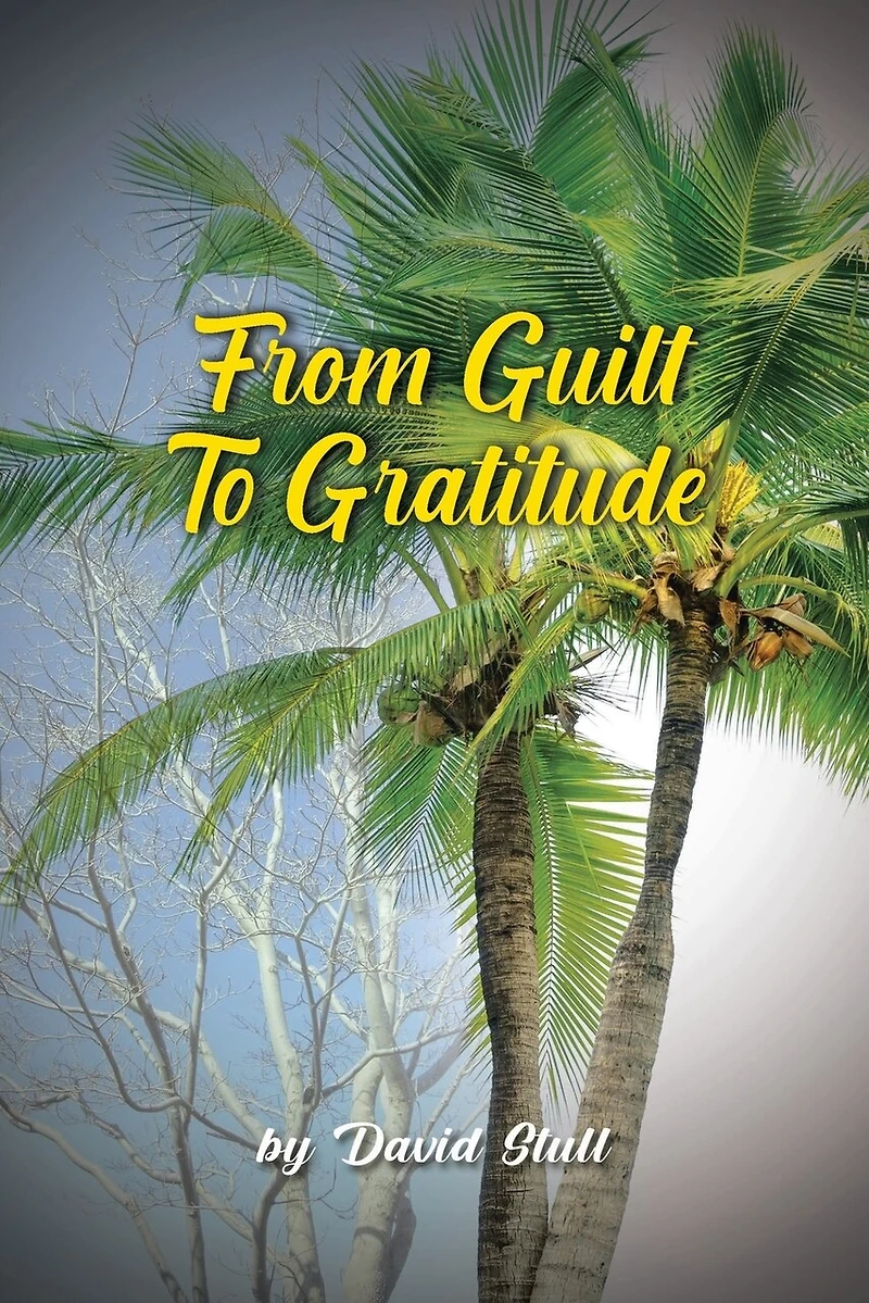 From Guilt To Gratitude: A Remembrance of the Goodness and Grace of God