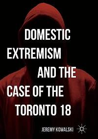Domestic Extremism and the Case of Toronto 18