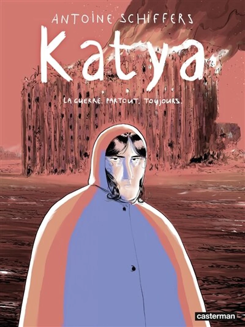 Katya: la guerre, partout, toujours