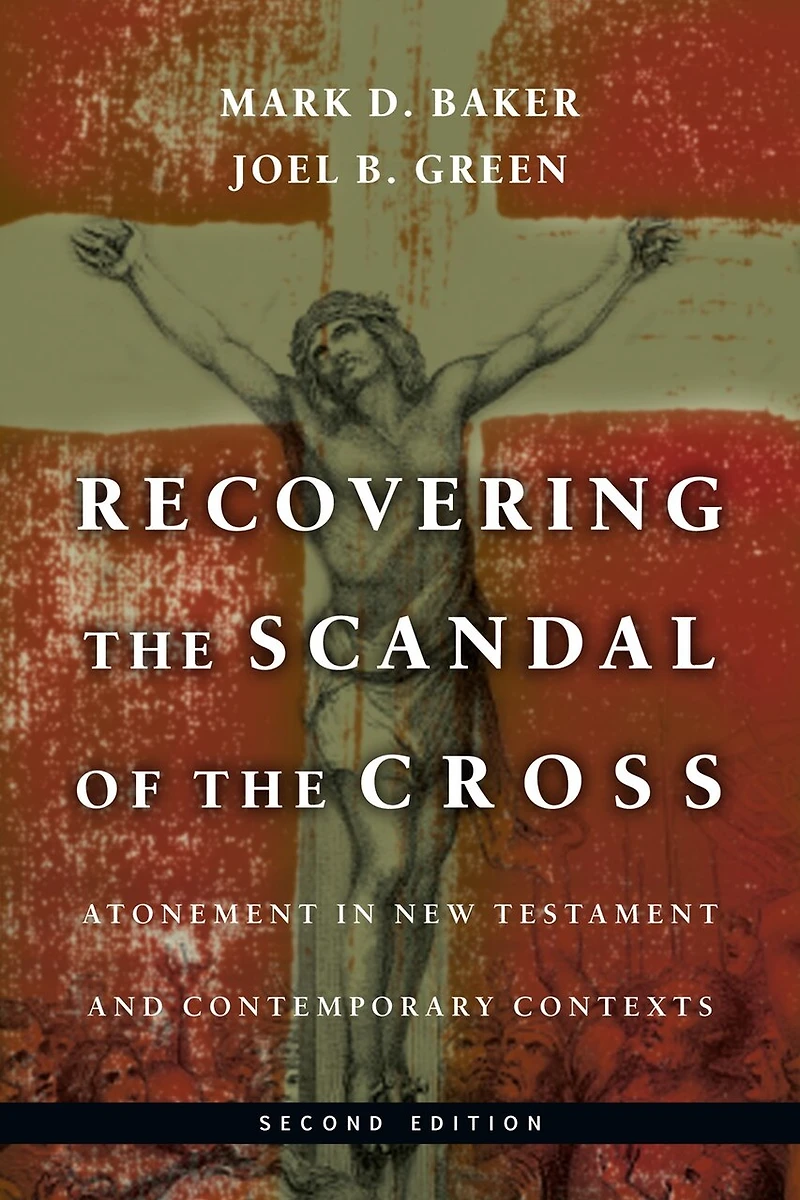 Recovering the Scandal of Cross: Atonement New Testament and Contemporary Contexts