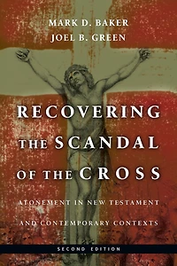 Recovering the Scandal of Cross: Atonement New Testament and Contemporary Contexts
