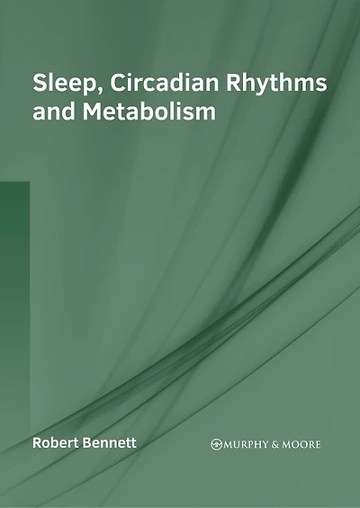 Sleep, Circadian Rhythms And Metabolism