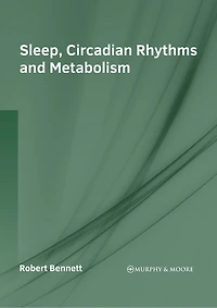 Sleep, Circadian Rhythms And Metabolism