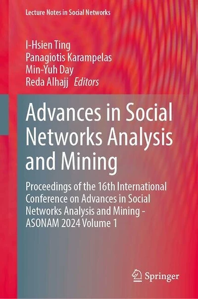 Advances Social Networks Analysis and Mining: Proceedings of the 16th International Conference on Mining - ASONAM 2024 Volume 1
