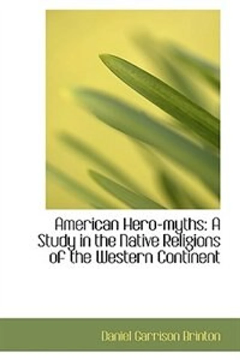 American Hero-myths: A Study the Native Religions of Western Continent