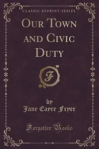 Our Town and Civic Duty (Classic Reprint)