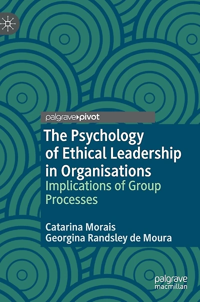The Psychology of Ethical Leadership Organisations: Implications Group Processes