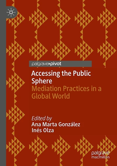 Accessing the Public Sphere: Mediation Practices a Global World