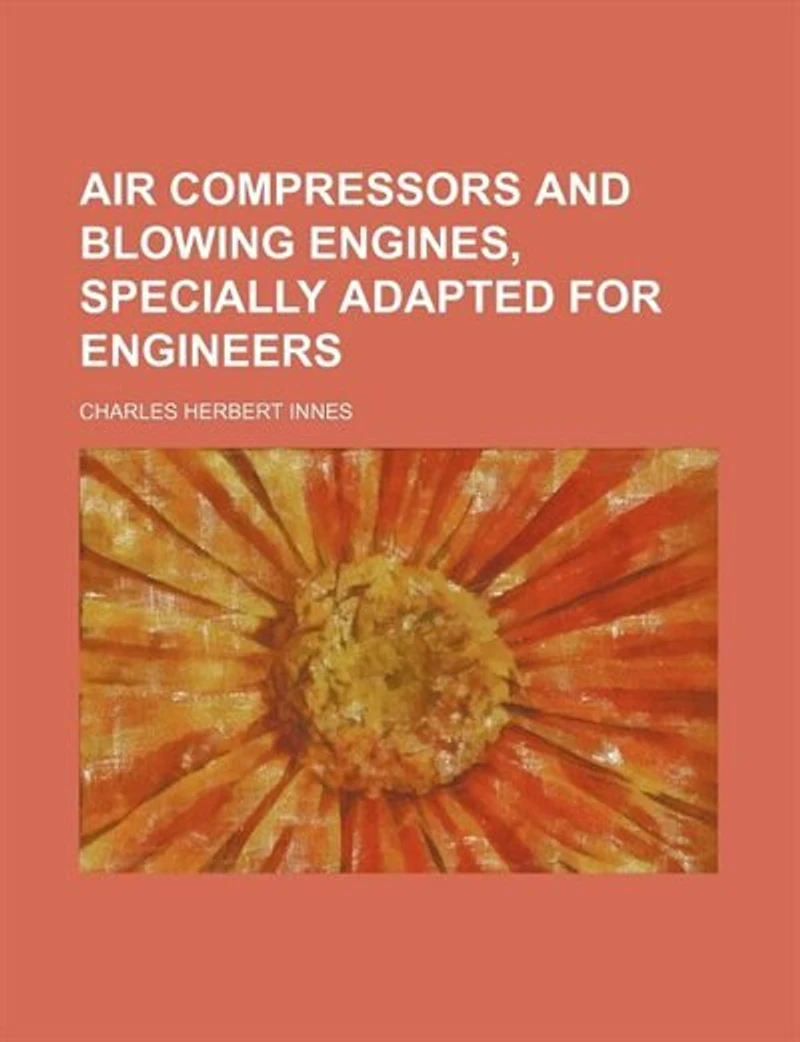 Air compressors and blowing engines, specially adapted for engineers