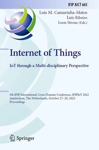 Internet of Things. IoT through a Multi-disciplinary Perspective: 5th IFIP International Cross-Domain Conference, IFIPIoT 2022, Amsterdam, The Netherlands, October 27-28, 2022, Proceedings