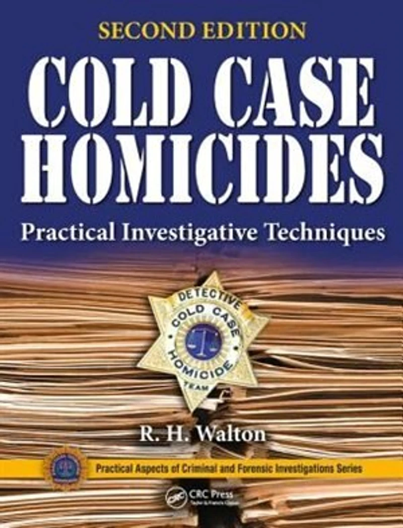 Cold Case Homicides: Practical Investigative Techniques