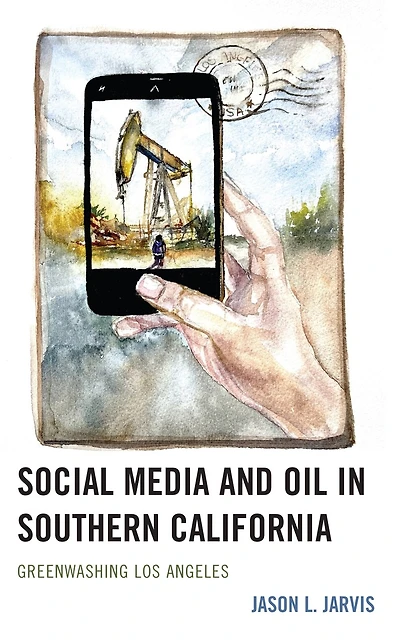 Social Media and Oil Southern California: Greenwashing Los Angeles
