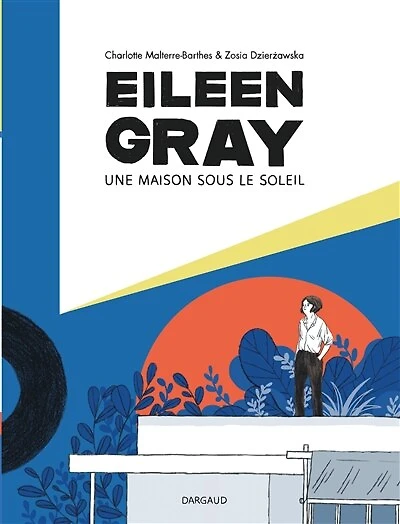 Eileen Gray: une maison sous le soleil