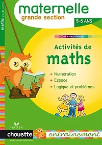 Activités de maths, maternelle grande section, 5-6 ans: numération, espace, logique et problèmes