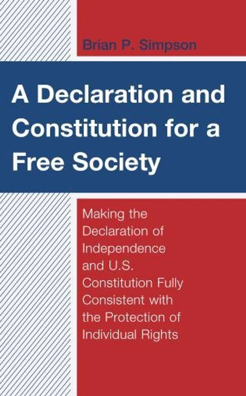 a Declaration and Constitution for Free Society: Making the of Independence U.S. Fully Consistent with Protection Individual Rights
