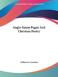 Anglo-saxon Pagan And Christian Poetry