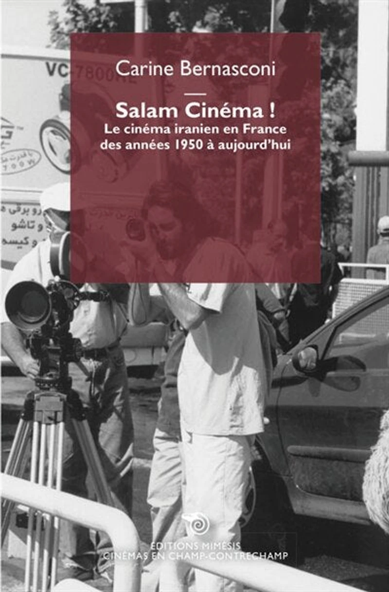 Salam cinéma !: le cinéma iranien en France des années 1950 à aujourd'hui