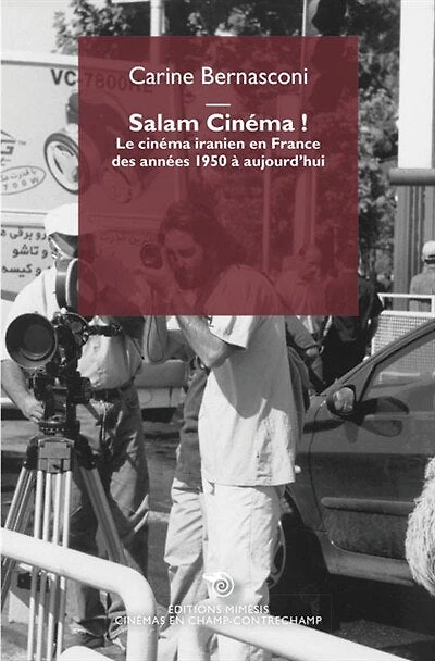 Salam cinéma !: le cinéma iranien en France des années 1950 à aujourd'hui