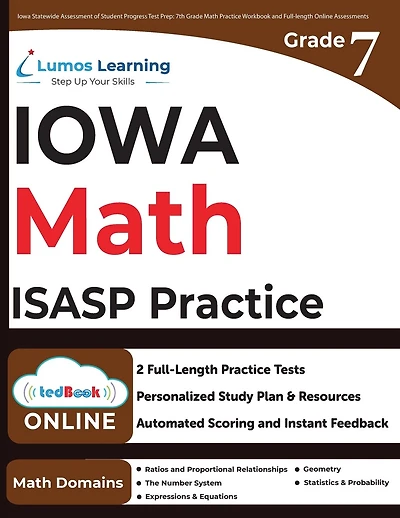 Iowa Statewide Assessment of Student Progress Test Prep: 7th Grade Math Practice Workbook and Full-length Online Assessments: ISASP Study Guide