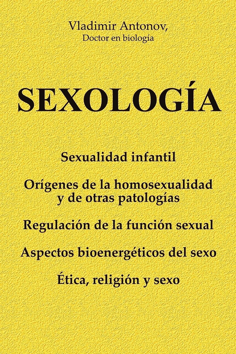 Sexología: Sexualidad infantil * Orígenes de la homosexualidad y de otras patologías * Regulación de la función sexual * Aspectos bioenergéticos del sexo * Ética, religión y sexo