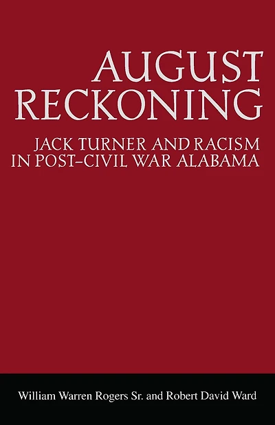 August Reckoning: Jack Turner and Racism in Post-Civil War Alabama