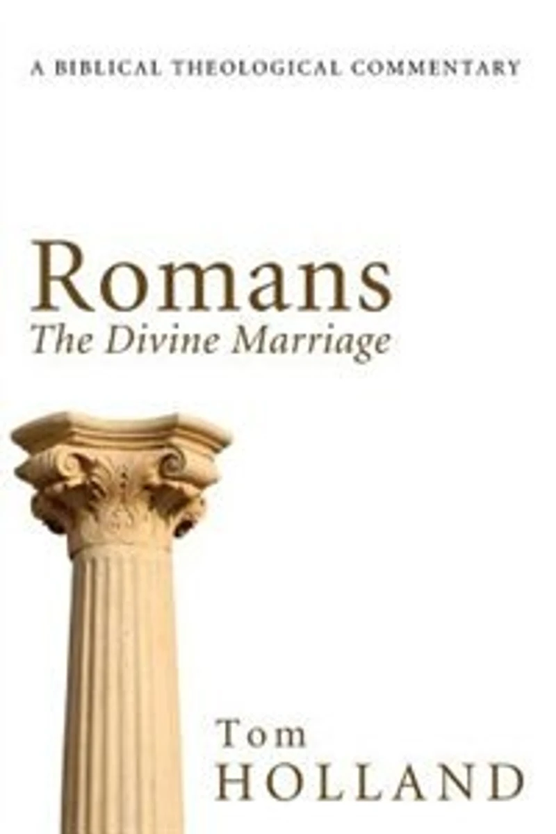 Romans: The Divine Marriage: A Biblical Theological Commentary