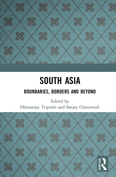 South Asia: Boundaries, Borders and Beyond