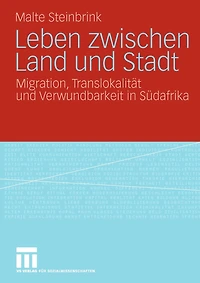 Leben Zwischen Land Und Stadt: Migration, Translokalität Und Verwundbarkeit In Südafrika
