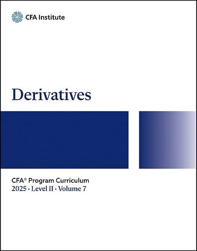 2025 CFA Program Curriculum Level II, Volume 7: Derivatives