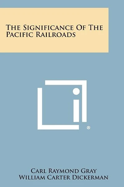 The Significance of the Pacific Railroads