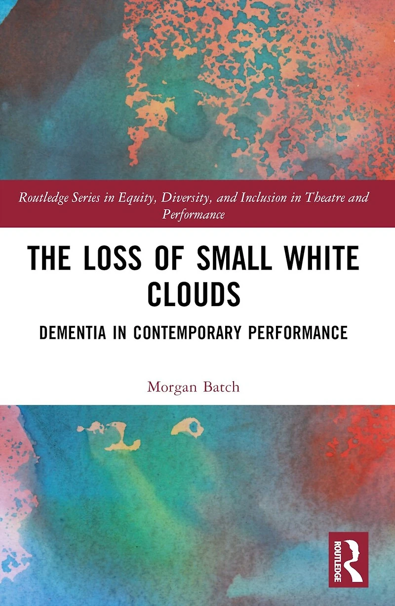 The Loss of Small White Clouds: Dementia Contemporary Performance