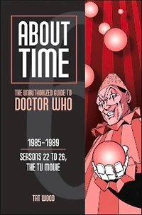 About Time 6: the Unauthorized Guide to Doctor Who (Seasons 22 26, TV Movie)