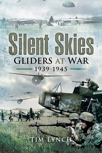Silent Skies: Gliders at War, 1939–1945